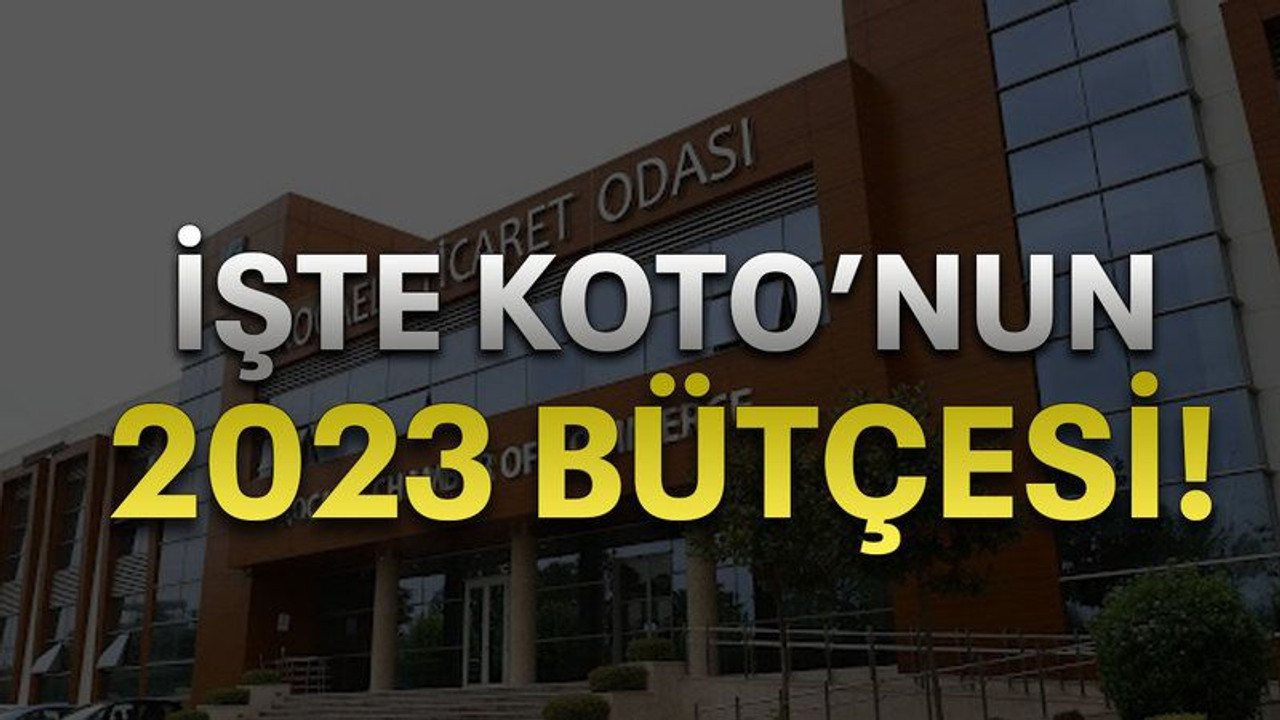 İşte KOTO’nun 2023 bütçesi!